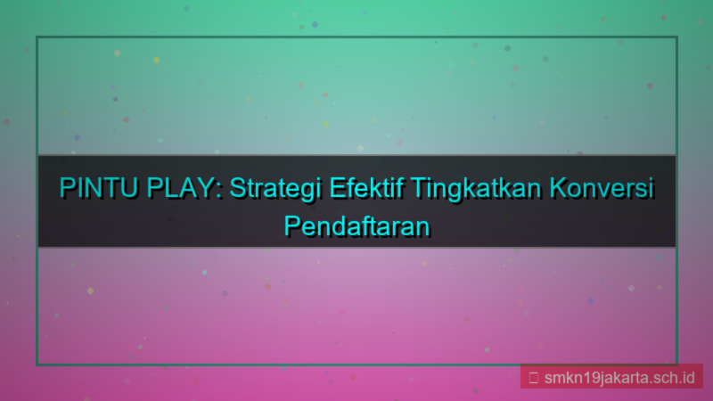 ilustrasi PINTU PLAY conversion rate daftar