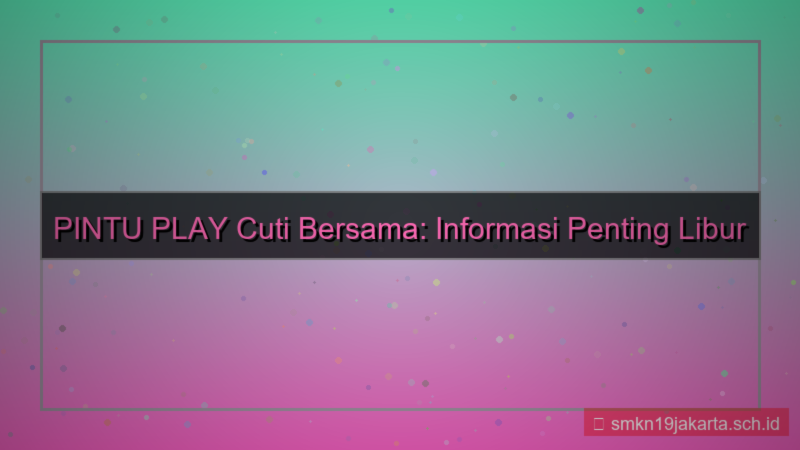 PINTU PLAY cuti bersama informasi