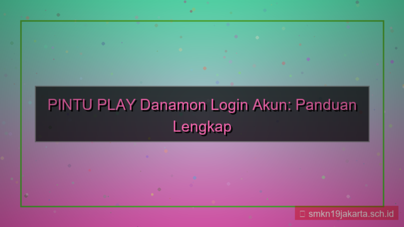 gambar PINTU PLAY danamon login akun