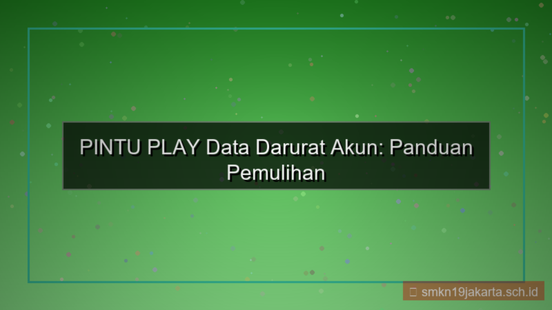 PINTU PLAY data darurat akun