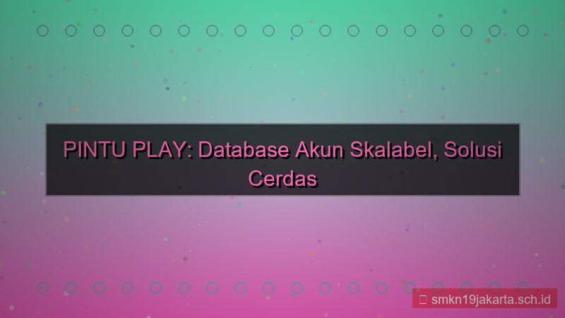 desain PINTU PLAY database akun scalable