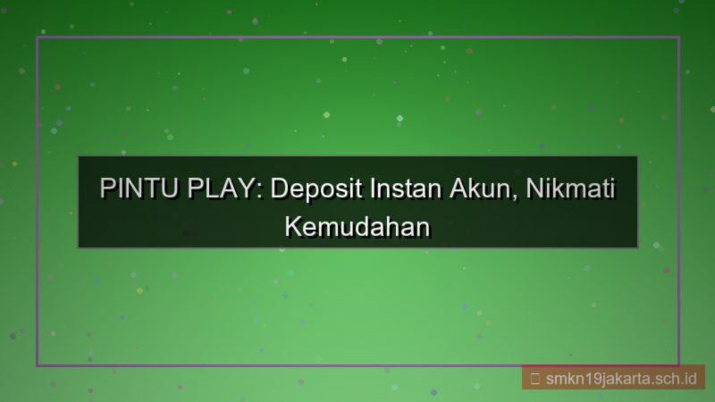 gambar PINTU PLAY deposit instan akun