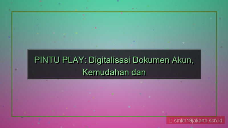 gambar PINTU PLAY digitalisasi dokumen akun