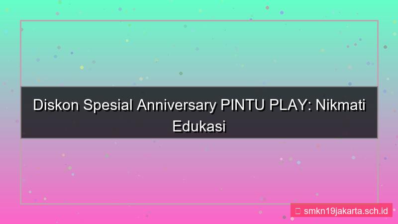 PINTU PLAY diskon spesial anniversary