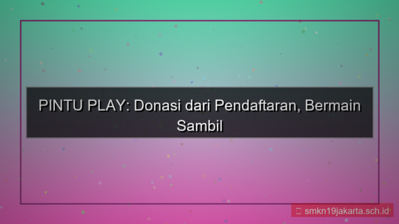 PINTU PLAY donasi dari pendaftaran
