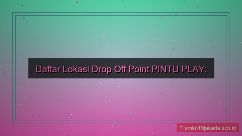 tampilan PINTU PLAY drop off point daftar