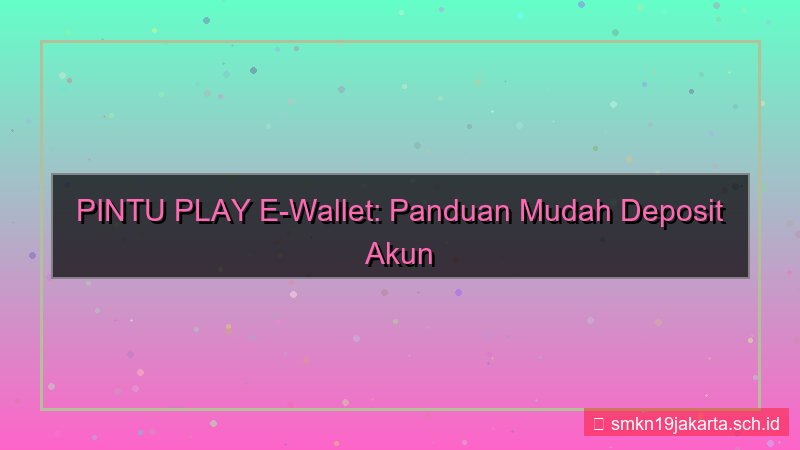 ilustrasi PINTU PLAY e wallet deposit akun