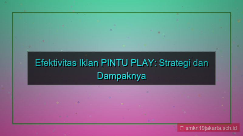 tampilan PINTU PLAY efektivitas iklan pintuplay