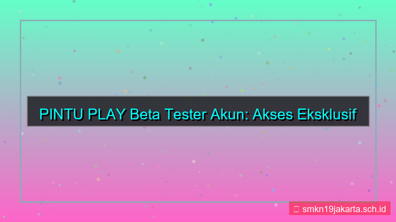 visual PINTU PLAY fitur beta tester akun