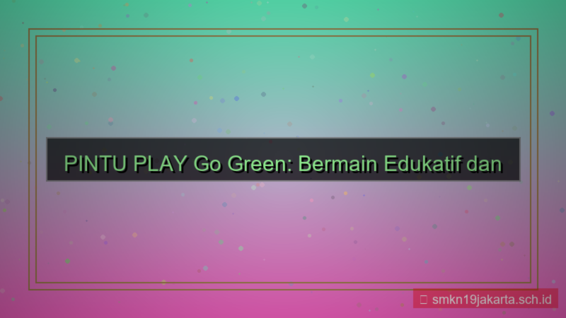 desain PINTU PLAY go green pintuplay
