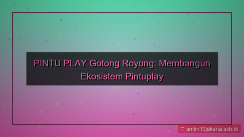 konten PINTU PLAY gotong royong pintuplay
