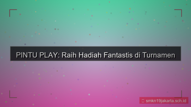 desain PINTU PLAY hadiah turnamen pintuplay