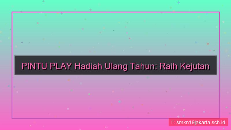 PINTU PLAY hadiah ulang tahun pintuplay