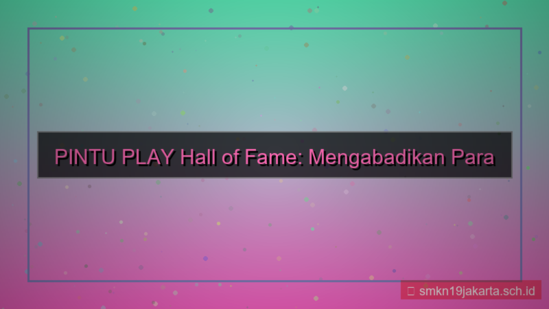 ilustrasi PINTU PLAY hall of fame pintuplay
