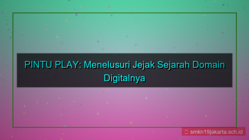 tampilan PINTU PLAY histori domain pintuplay