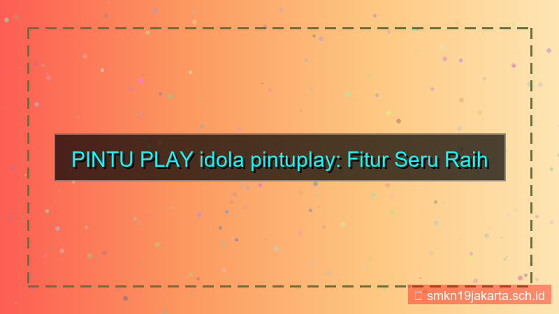 ilustrasi PINTU PLAY idola pintuplay