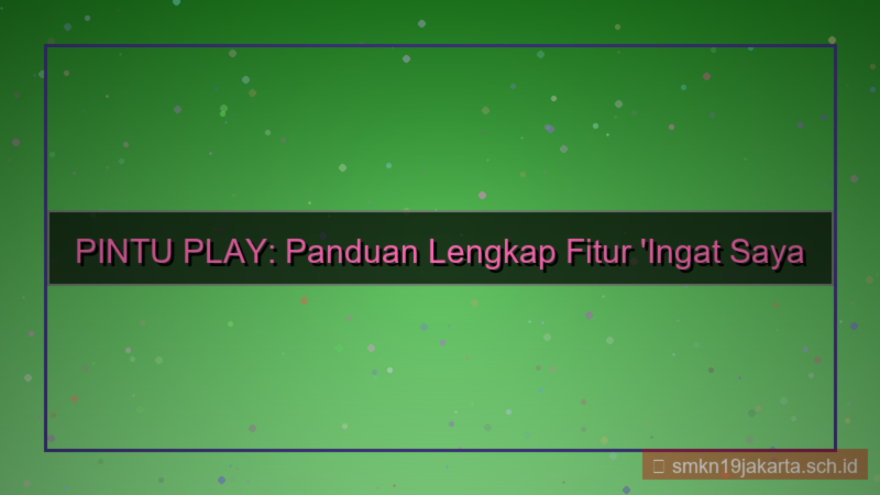 tampilan PINTU PLAY ingat saya login