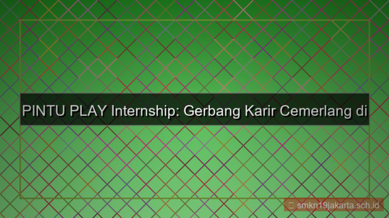 desain PINTU PLAY internship pintuplay