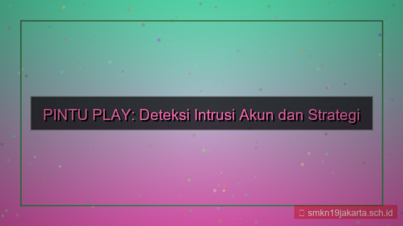 PINTU PLAY intrusion detection akun