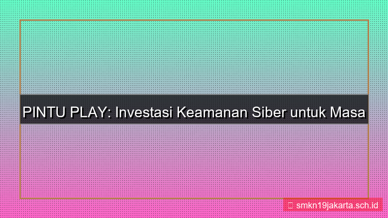 konten PINTU PLAY investasi keamanan siber