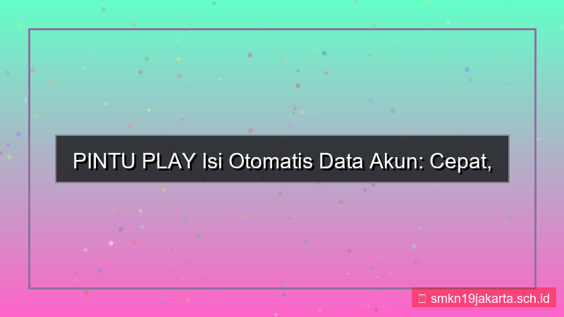 gambar PINTU PLAY isi otomatis data akun