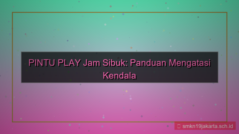 PINTU PLAY jam sibuk akses situs
