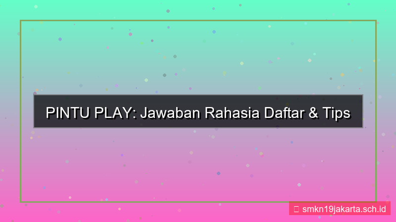 PINTU PLAY jawaban rahasia daftar