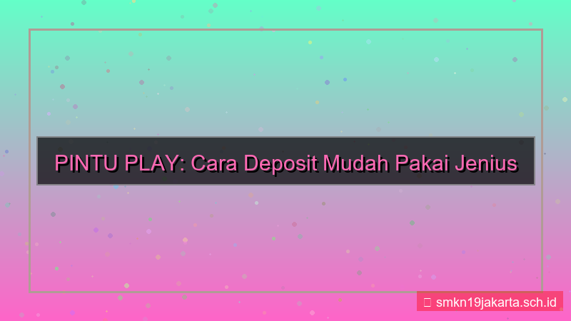 PINTU PLAY jenius deposit pintuplay