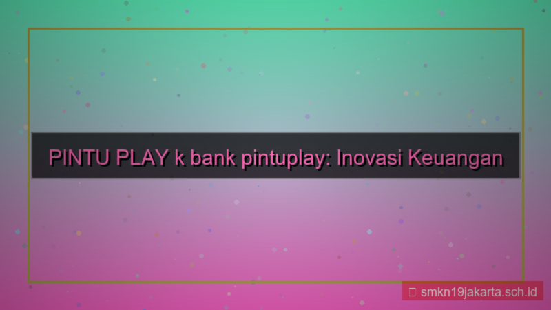 tampilan PINTU PLAY k bank pintuplay