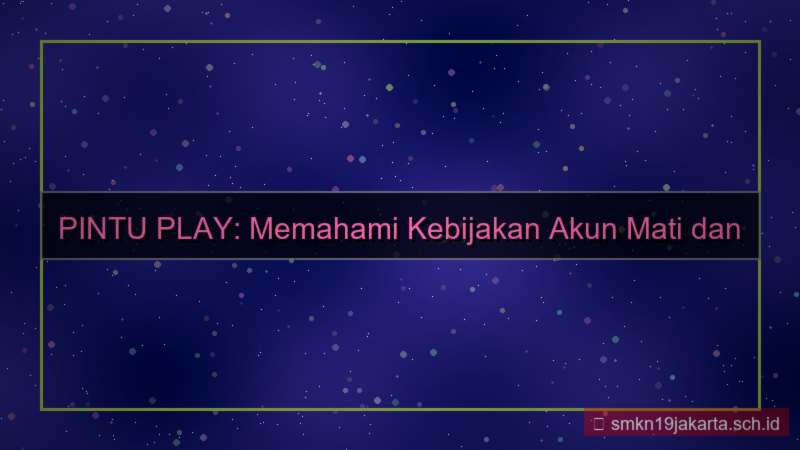 gambar PINTU PLAY kebijakan akun mati