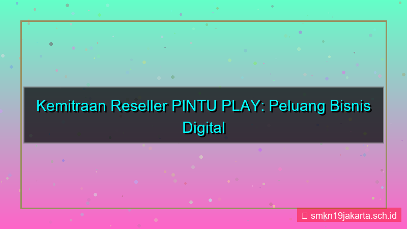 PINTU PLAY kemitraan reseller pintuplay
