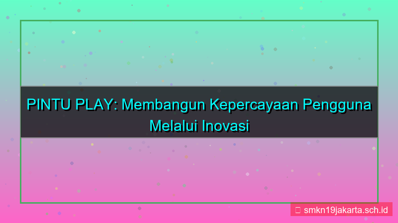PINTU PLAY kepercayaan pengguna situs