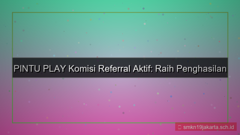 visual PINTU PLAY komisi referral aktif