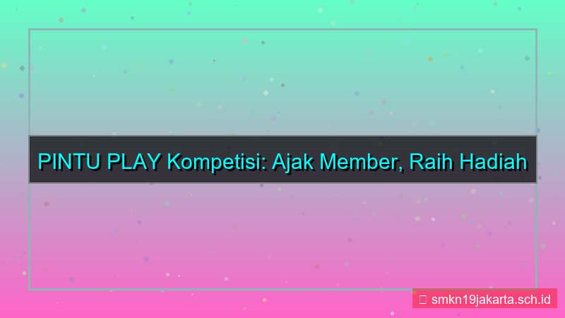 tampilan PINTU PLAY kompetisi ajak member