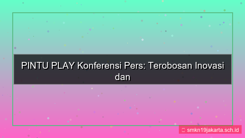 konten PINTU PLAY konferensi pers pintuplay
