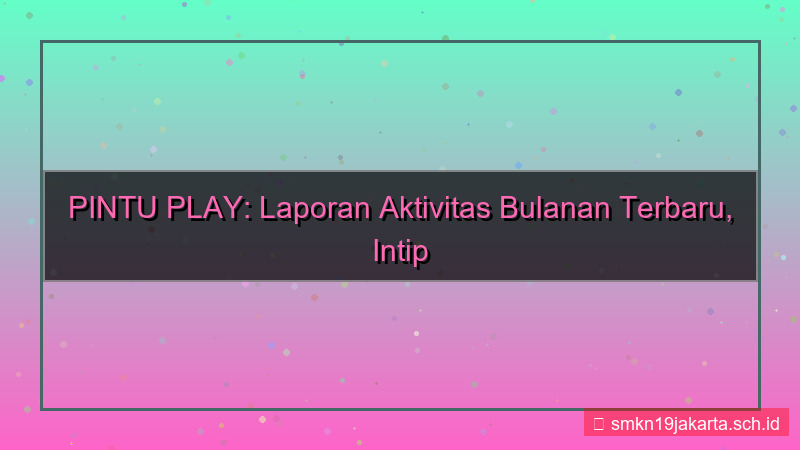 PINTU PLAY laporan aktivitas bulanan