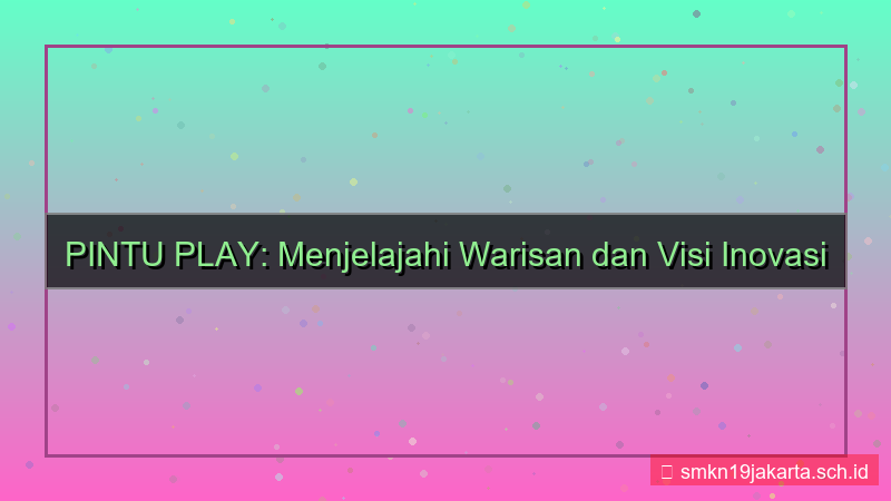 konten PINTU PLAY legacy pintuplay 2026