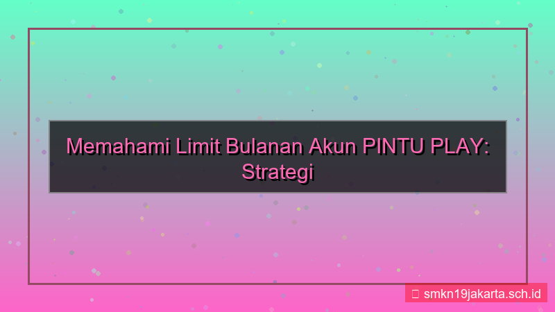 tampilan PINTU PLAY limit bulanan akun