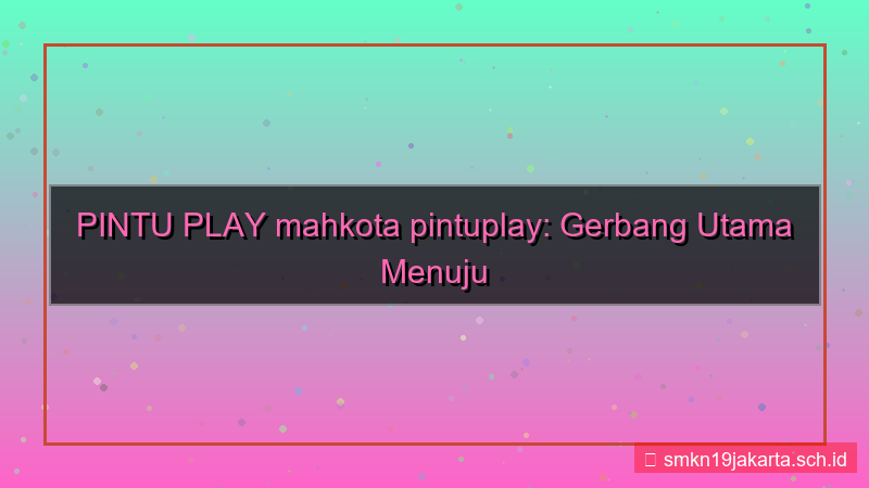 konten PINTU PLAY mahkota pintuplay