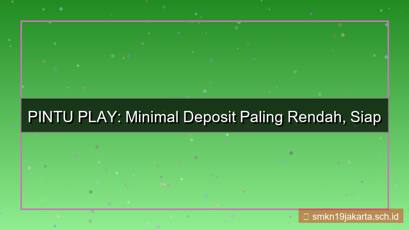 desain PINTU PLAY minimal deposit pintuplay