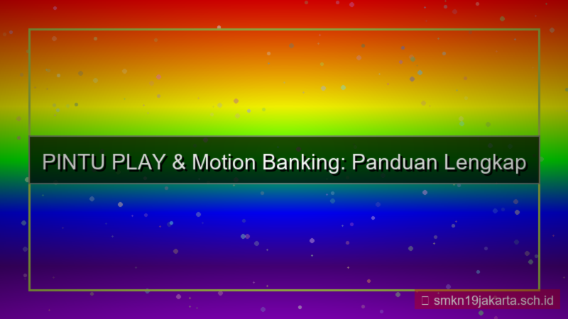 PINTU PLAY motion bank daftar