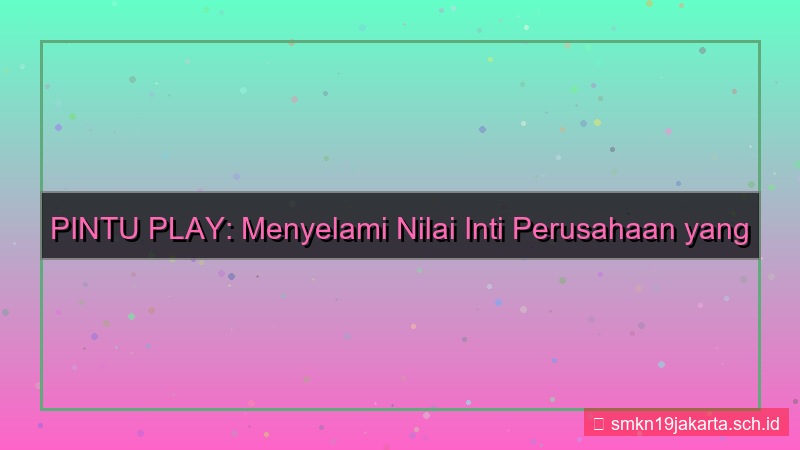 visual PINTU PLAY nilai perusahaan pintuplay