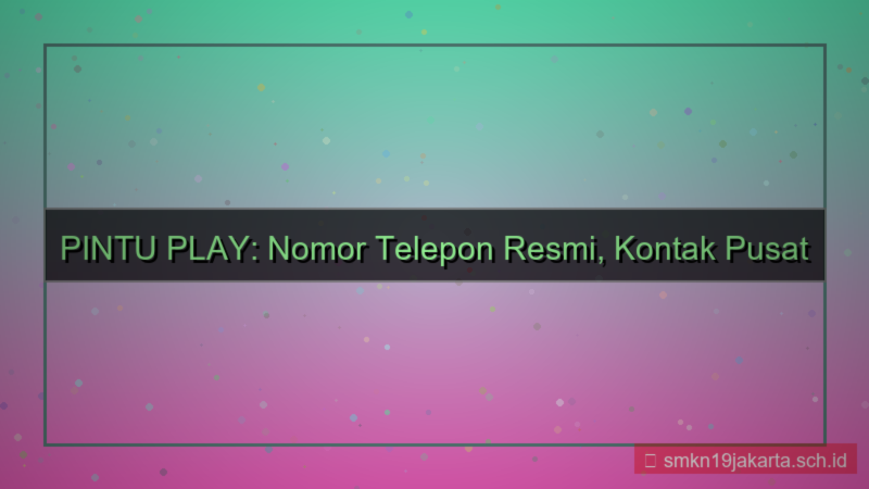ilustrasi PINTU PLAY nomor telepon resmi