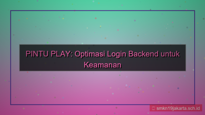 gambar PINTU PLAY optimasi backend login