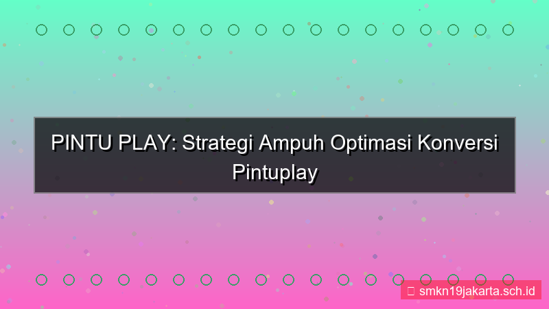 tampilan PINTU PLAY optimasi konversi pintuplay