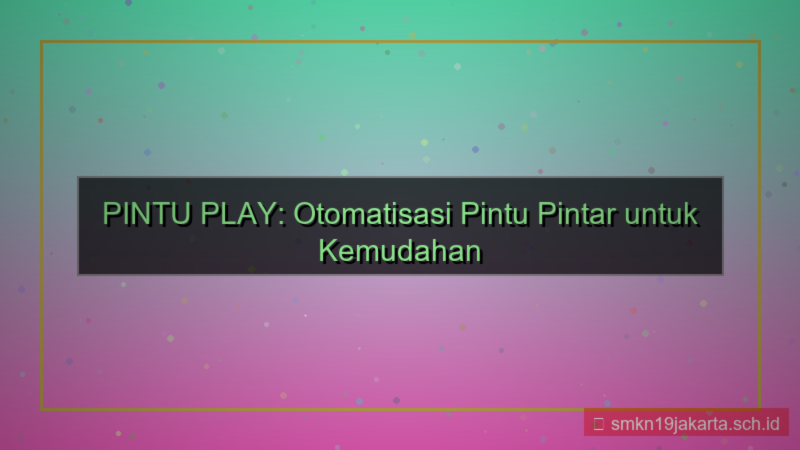 gambar PINTU PLAY otomatisasi proses pintuplay