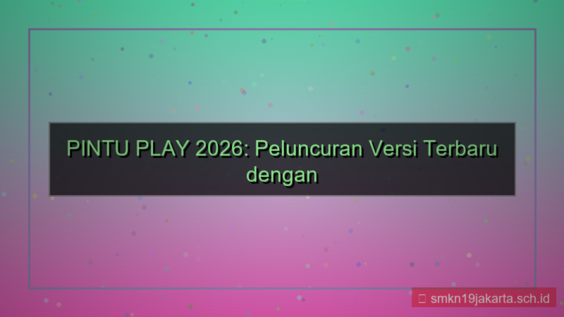 desain PINTU PLAY peluncuran versi 2026