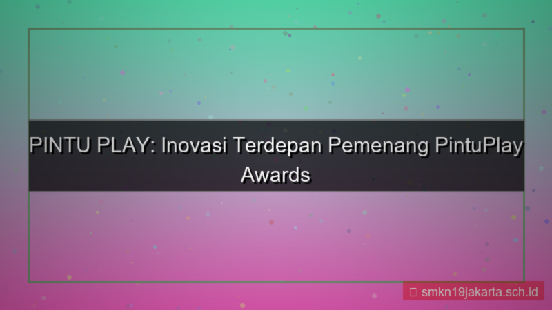 visual PINTU PLAY pemenang pintuplay awards
