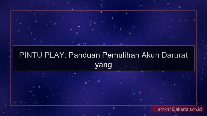 desain PINTU PLAY pemulihan akun darurat