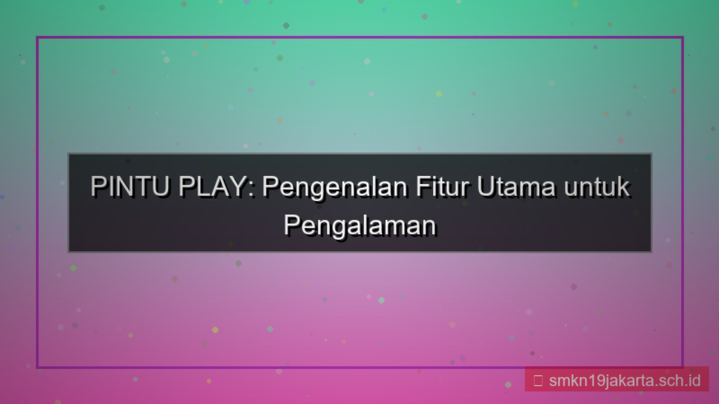 visual PINTU PLAY pengenalan fitur pintuplay